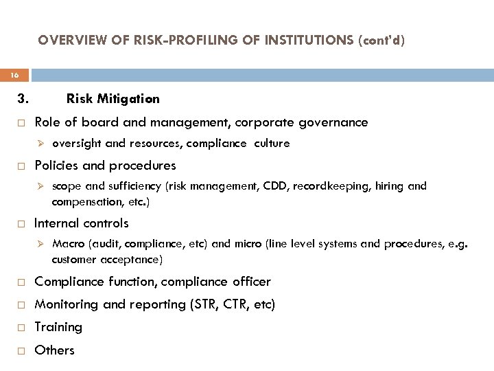 OVERVIEW OF RISK-PROFILING OF INSTITUTIONS (cont’d) 16 3. Risk Mitigation Role of board and