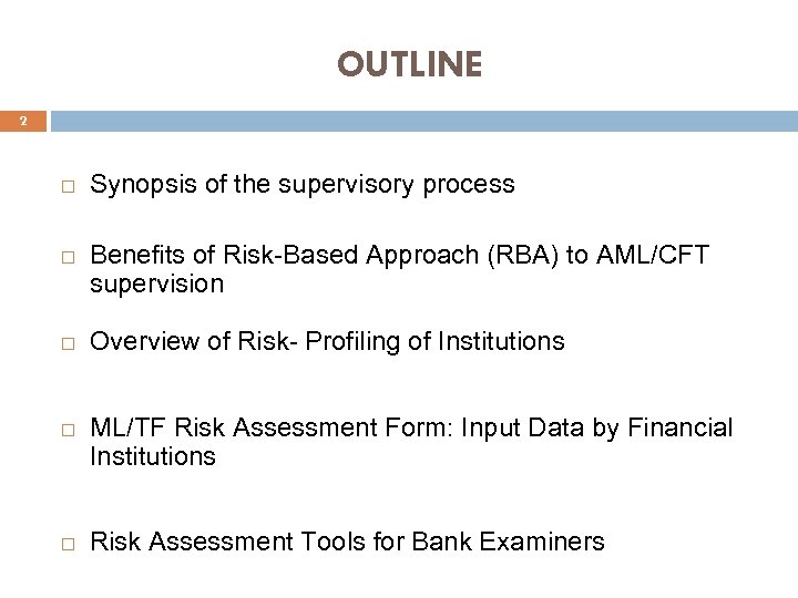 OUTLINE 2 Synopsis of the supervisory process Benefits of Risk-Based Approach (RBA) to AML/CFT