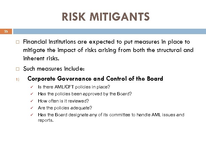 RISK MITIGANTS 25 1) Financial institutions are expected to put measures in place to