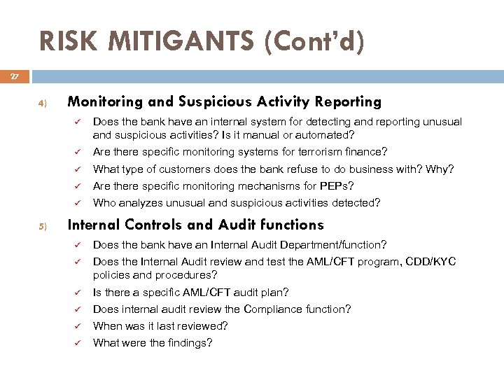 RISK MITIGANTS (Cont’d) 27 4) Monitoring and Suspicious Activity Reporting ü ü Are there