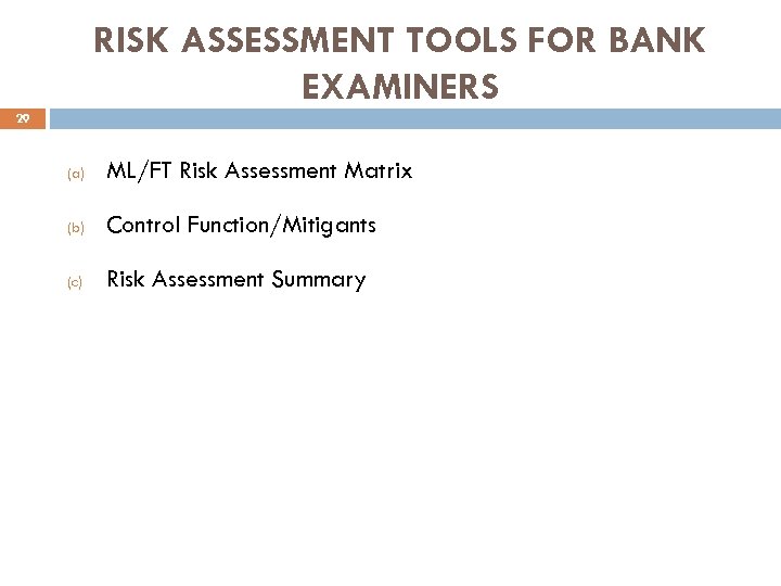 RISK ASSESSMENT TOOLS FOR BANK EXAMINERS 29 (a) ML/FT Risk Assessment Matrix (b) Control