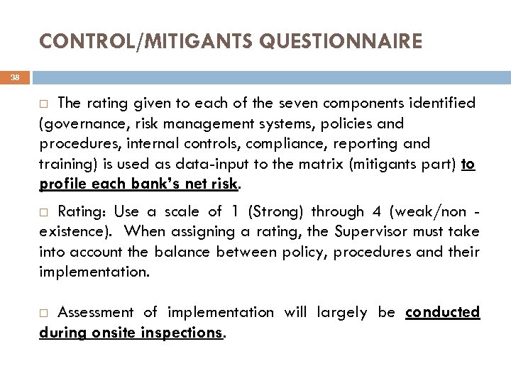 CONTROL/MITIGANTS QUESTIONNAIRE 38 The rating given to each of the seven components identified (governance,