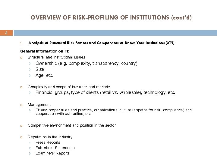 OVERVIEW OF RISK-PROFILING OF INSTITUTIONS (cont’d) 8 1. Analysis of Structural Risk Factors and