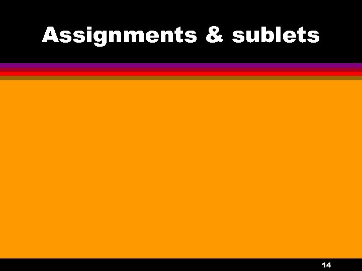 Assignments & sublets 14 