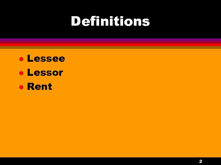 Definitions l l l Lessee Lessor Rent 2 
