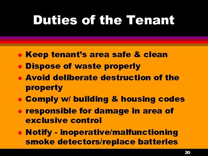 Duties of the Tenant l l l Keep tenant’s area safe & clean Dispose