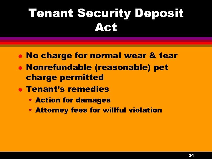 Tenant Security Deposit Act l l l No charge for normal wear & tear
