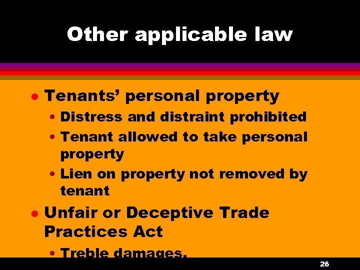 Other applicable law l Tenants’ personal property • Distress and distraint prohibited • Tenant