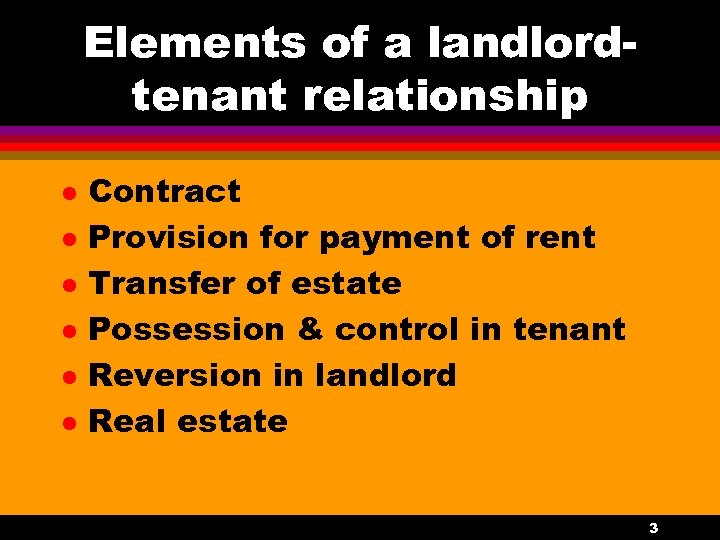 Elements of a landlordtenant relationship l l l Contract Provision for payment of rent