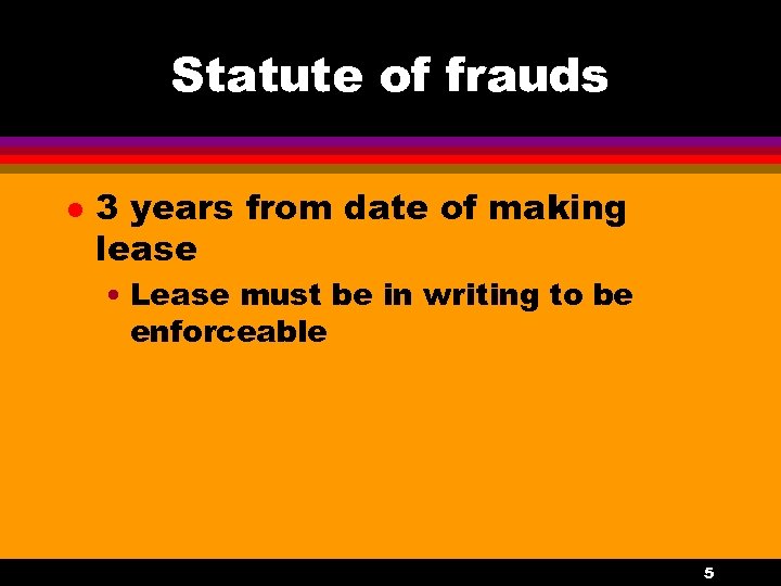 Statute of frauds l 3 years from date of making lease • Lease must
