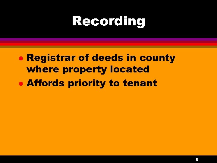Recording l l Registrar of deeds in county where property located Affords priority to