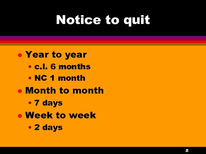 Notice to quit l Year to year • c. l. 6 months • NC