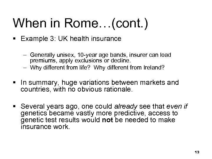 When in Rome…(cont. ) § Example 3: UK health insurance – Generally unisex, 10