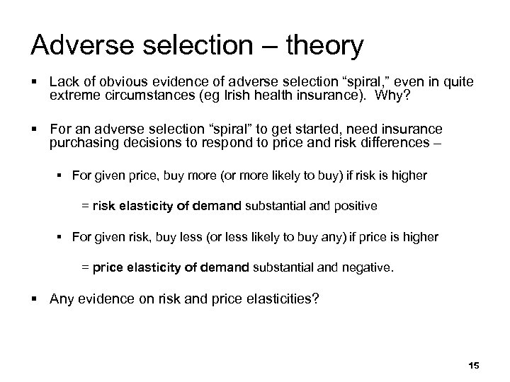 Adverse selection – theory § Lack of obvious evidence of adverse selection “spiral, ”