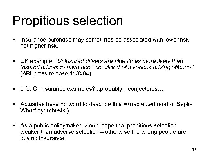 Propitious selection § Insurance purchase may sometimes be associated with lower risk, not higher