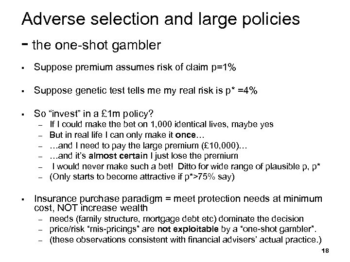 Adverse selection and large policies - the one-shot gambler § Suppose premium assumes risk