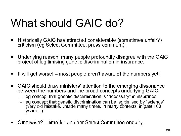 What should GAIC do? § Historically GAIC has attracted considerable (sometimes unfair? ) criticism