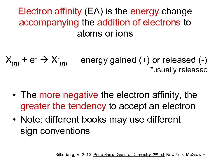 Electron affinity (EA) is the energy change accompanying the addition of electrons to atoms