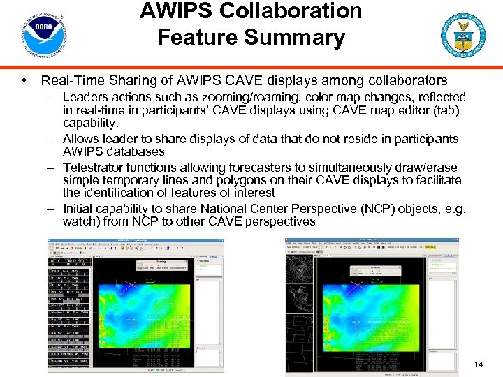 AWIPS Collaboration Feature Summary • Real-Time Sharing of AWIPS CAVE displays among collaborators –