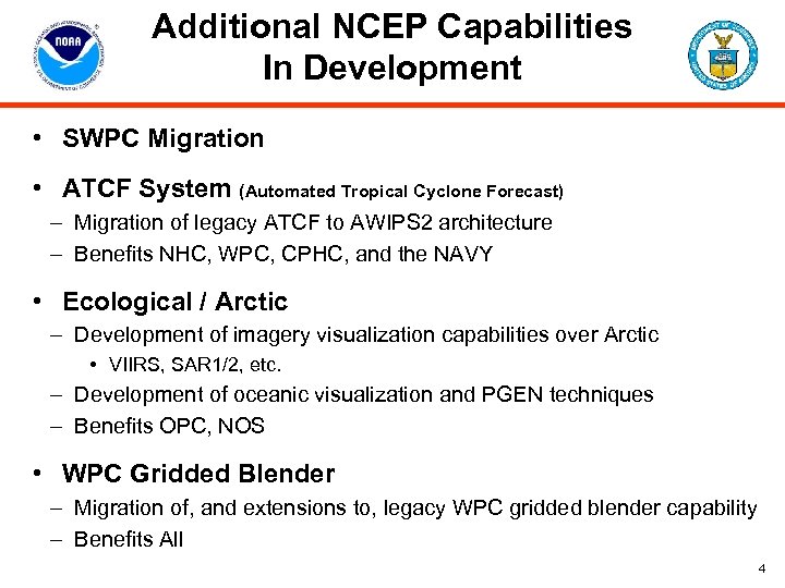 Additional NCEP Capabilities In Development • SWPC Migration • ATCF System (Automated Tropical Cyclone