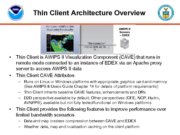 Thin Client Architecture Overview • • Thin Client is AWIPS II Visualization Component (CAVE)