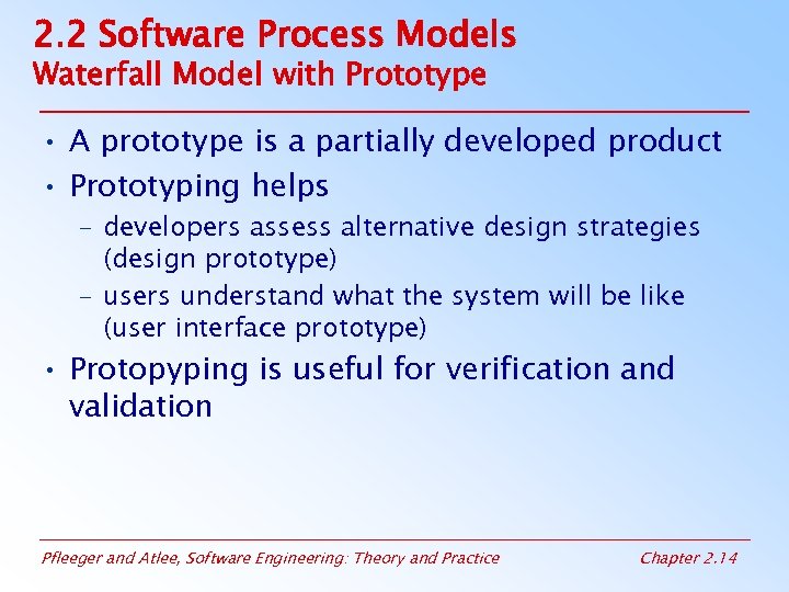 2. 2 Software Process Models Waterfall Model with Prototype • A prototype is a