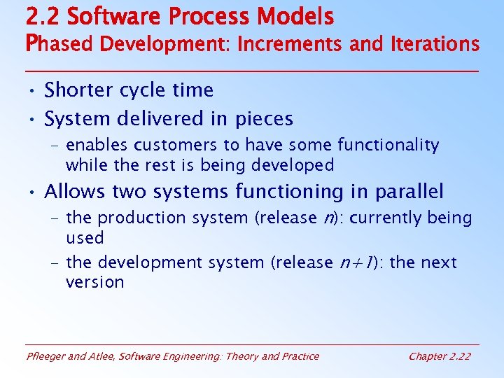 2. 2 Software Process Models Phased Development: Increments and Iterations • Shorter cycle time