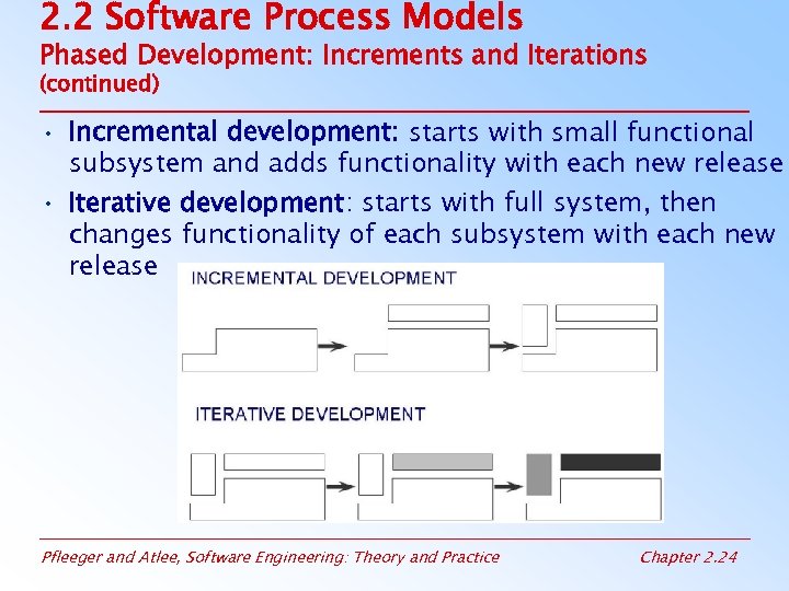 2. 2 Software Process Models Phased Development: Increments and Iterations (continued) • Incremental development: