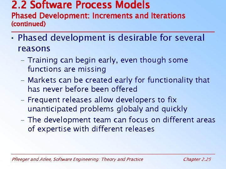 2. 2 Software Process Models Phased Development: Increments and Iterations (continued) • Phased development