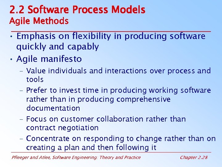 2. 2 Software Process Models Agile Methods • Emphasis on flexibility in producing software