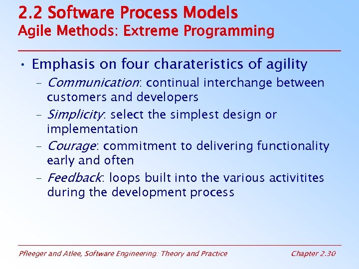 2. 2 Software Process Models Agile Methods: Extreme Programming • Emphasis on four charateristics