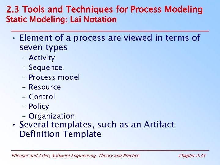 2. 3 Tools and Techniques for Process Modeling Static Modeling: Lai Notation • Element