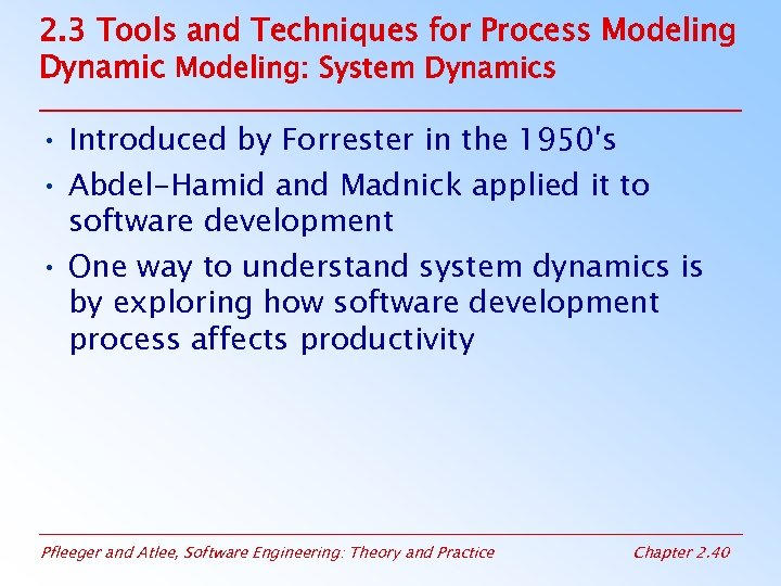 2. 3 Tools and Techniques for Process Modeling Dynamic Modeling: System Dynamics • Introduced