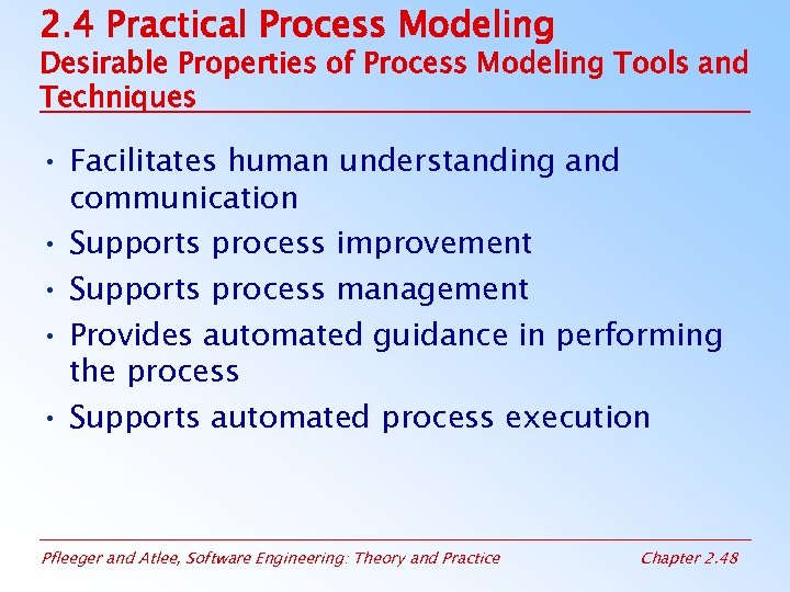 2. 4 Practical Process Modeling Desirable Properties of Process Modeling Tools and Techniques •