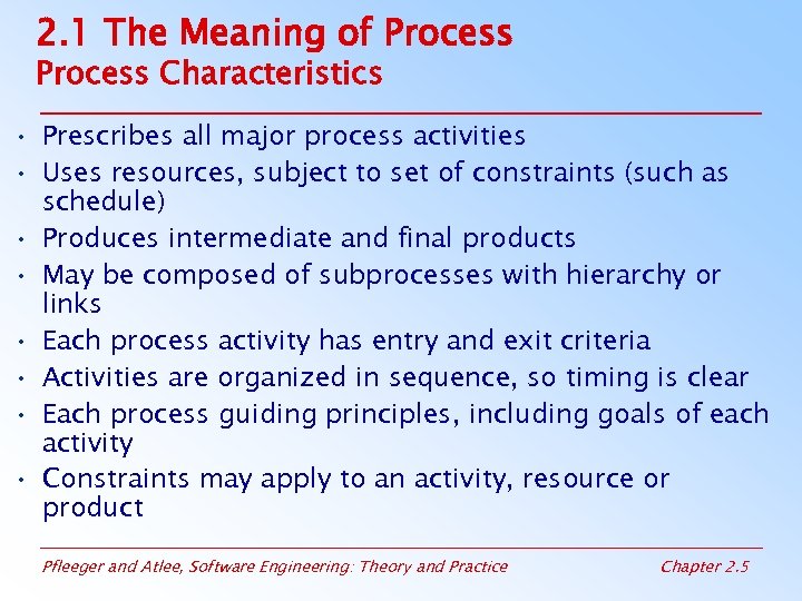 2. 1 The Meaning of Process Characteristics • Prescribes all major process activities •