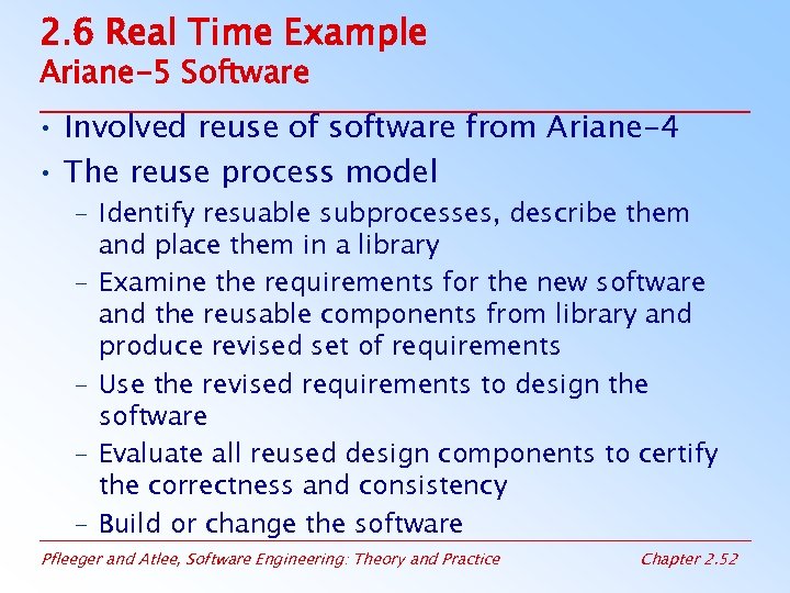 2. 6 Real Time Example Ariane-5 Software • Involved reuse of software from Ariane-4