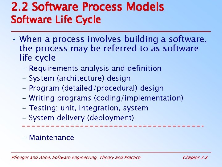 2. 2 Software Process Models Software Life Cycle • When a process involves building