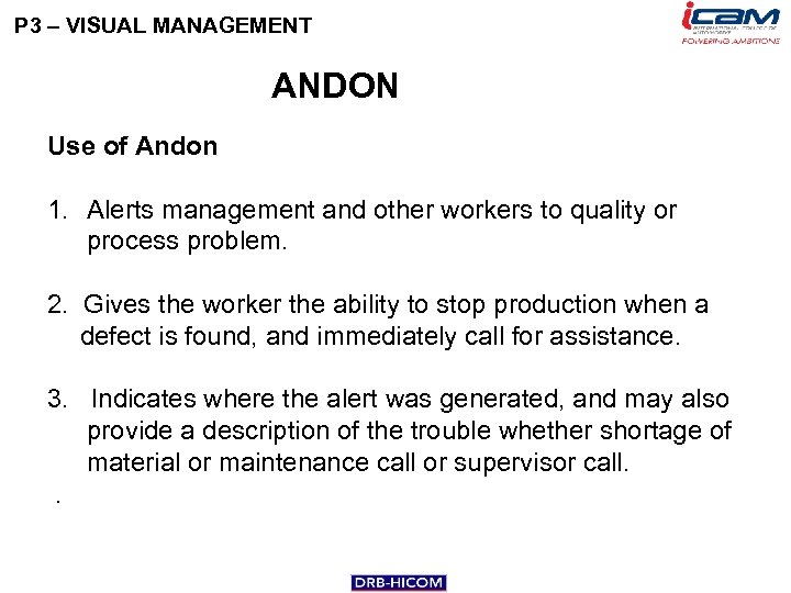 P 3 – VISUAL MANAGEMENT ANDON Use of Andon 1. Alerts management and other