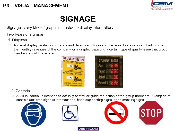 P 3 – VISUAL MANAGEMENT SIGNAGE Signage is any kind of graphics created to