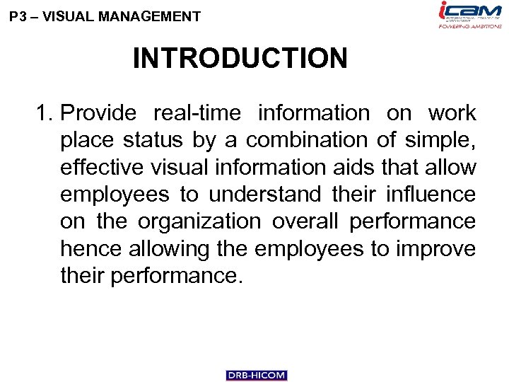 P 3 – VISUAL MANAGEMENT INTRODUCTION 1. Provide real-time information on work place status