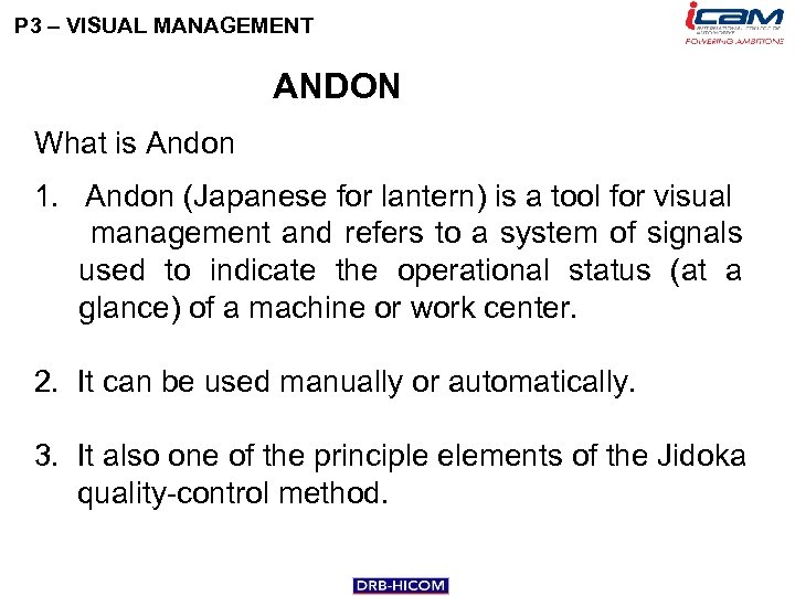 P 3 – VISUAL MANAGEMENT ANDON What is Andon 1. Andon (Japanese for lantern)