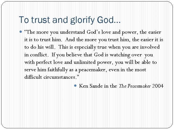 To trust and glorify God… “The more you understand God’s love and power, the