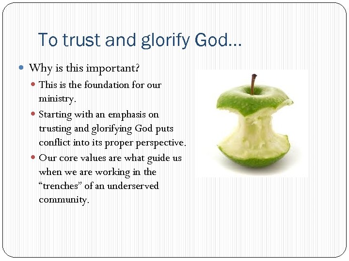 To trust and glorify God… Why is this important? This is the foundation for