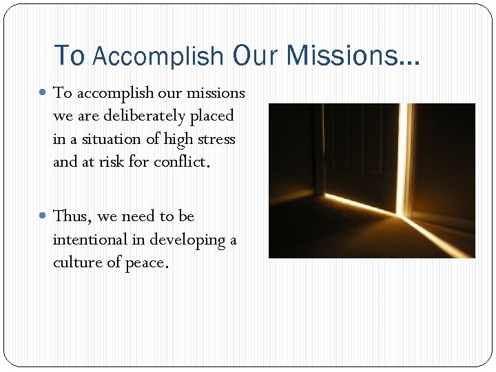 To Accomplish Our Missions… To accomplish our missions we are deliberately placed in a