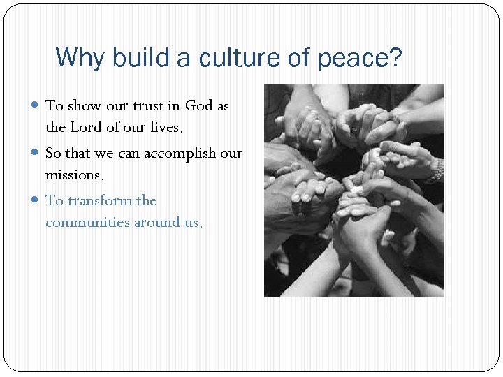 Why build a culture of peace? To show our trust in God as the