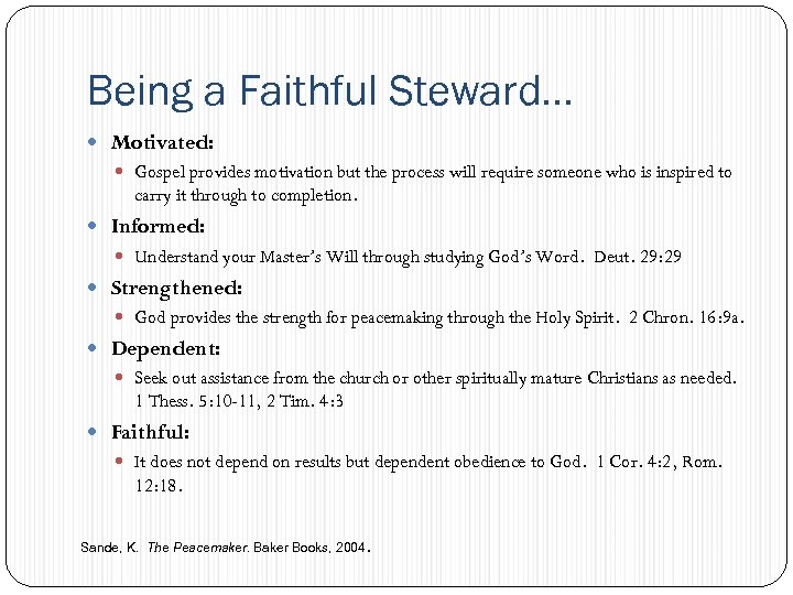 Being a Faithful Steward… Motivated: Gospel provides motivation but the process will require someone