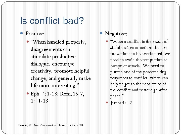 Is conflict bad? Positive: “When handled properly, disagreements can stimulate productive dialogue, encourage creativity,