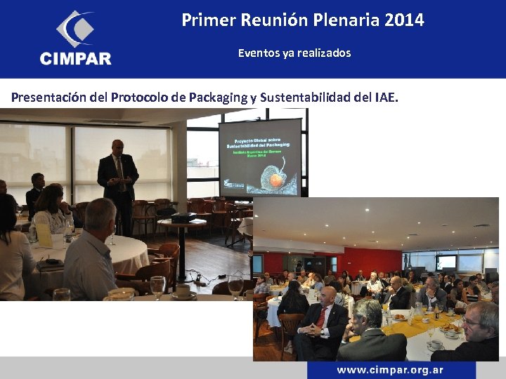 Primer Reunión Plenaria 2014 Eventos ya realizados Presentación del Protocolo de Packaging y Sustentabilidad