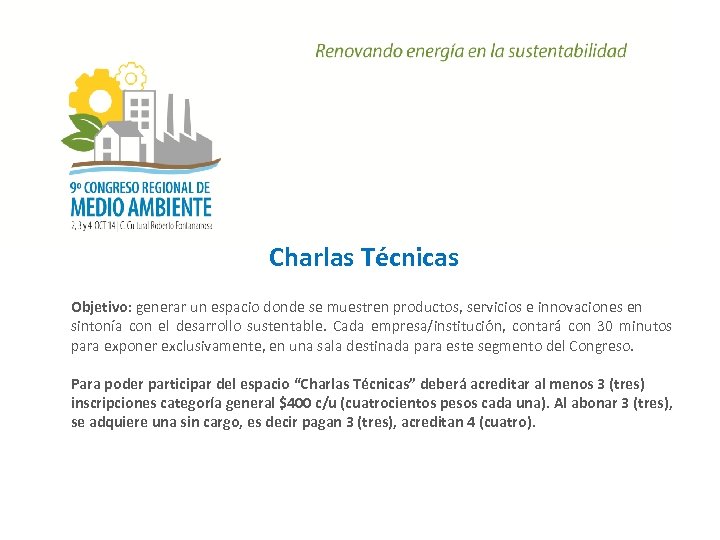 Charlas Técnicas Objetivo: generar un espacio donde se muestren productos, servicios e innovaciones en