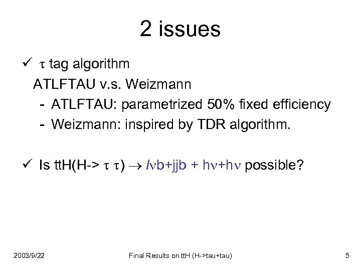 2 issues ü tag algorithm ATLFTAU v. s. Weizmann - ATLFTAU: parametrized 50% fixed